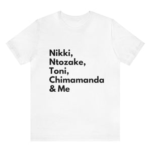 Nikki, Ntozake, Toni, Chimamanda & Me Tee